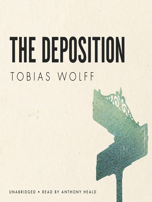 Title details for The Deposition by Tobias Wolff - Wait list
